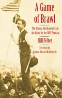 A Game of Brawl: The Orioles, the Beaneaters, and the Battle for the 1897 Pennant 0803226365 Book Cover