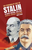 The Personality Cult of Stalin in Soviet Posters, 1929–1953: Archetypes, Inventions & Fabrications 1760460621 Book Cover