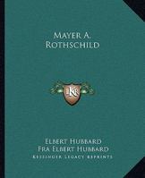 Mayer A. Rothschild 1425342531 Book Cover