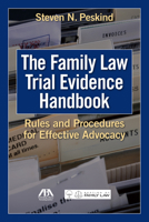 The Family Law Trial Evidence Handbook: Rules and Procedures for Effective Advocacy 1627220038 Book Cover
