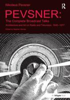 Pevsner: The Complete Broadcast Talks: Architecture and Art on Radio and Television, 1945-1977 1138246921 Book Cover