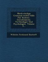 Merkwurdige Criminal-Rechts-Falle Fur Richter, Gerichtsarzte, Vertheidiger Und Psychologen, Volume 2... 1249619610 Book Cover