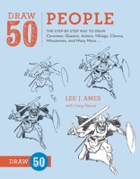 Draw 50 People: The Step-by-Step Way to Draw Cavemen, Queens, Aztecs, Vikings, Clowns, Minutemen, and Many More... (Draw 50) 0385411944 Book Cover