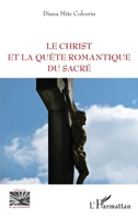 Le Christ et la quête romantique du sacré (Religions Et Spiritualité) (French Edition) 2343225494 Book Cover