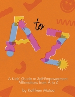 A Kids’ Guide to Self-Empowerment: Affirmations from A to Z: ('Tangerine Twist' Color Edition) B0CPLKWK4S Book Cover