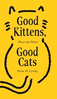 Good Kittens, Good Cats B0G46M6CHM Book Cover
