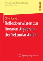 Reflexionswissen Zur Linearen Algebra in Der Sekundarstufe II 365816364X Book Cover