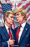 The Meme Presidency B0F69F9WW7 Book Cover