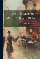 Marci Antonii Mureti Juvenilia... 1022625233 Book Cover