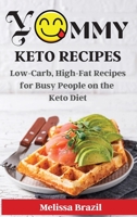 Yummy Keto Recipes: Low-Carb, High-Fat Recipes for Busy People on the Keto Diet 1802661166 Book Cover