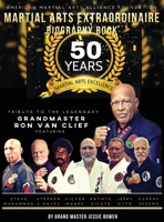 Martial Arts Extraordinaire Biography Book: 50 Years of Martial Arts Excellence Tribute to the Legendary Grandmaster Ron Van Clief: 50 Years of Martial Arts Excellence 173760731X Book Cover