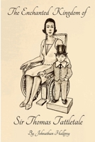 The Enchanted Kingdom of Sir Thomas Tattletale 1387062301 Book Cover