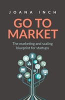 Go to Market: The marketing and scaling blueprint for startups 1781335036 Book Cover