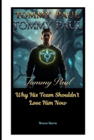 Tommy Paul: Why His Team Shouldn't Lose Him Now B0DT9WFC4X Book Cover