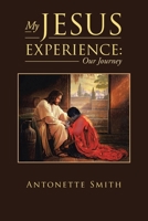 My Jesus Experience: Our Journey 166242406X Book Cover