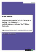 Diagnose Brustkrebs. Welche Therapie ist richtig? Der Einfluss des Aufkl�rungsgespr�chs auf die Wahl der Patientin: Ergebnisse der "Gut Informieren - Gemeinsam Entscheiden!-Studie 3640285026 Book Cover