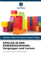 Spielen in Der Kindererziehung: Vergnügen und Lernen (German Edition) 6207135229 Book Cover