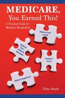 Medicare, You Earned This!: A Practical Guide for Medicare Beneficiaries B0GY5Q3RJ1 Book Cover