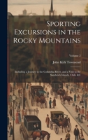 Sporting Excursions in the Rocky Mountains: Including a Journey to the Columbia River, and a Visit to the Sandwich Islands, Chili, &c; Volume 2 1020737786 Book Cover