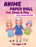Anime Paper Doll: Cut, Dress & Play. Full Color Edition For Ages 7-12: Cut, Dress & Play. Full Color Edition: Cut, 6259542194 Book Cover
