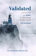 Validated: Lighthouses of Hope in the Storms of Self Doubt the Workbook B0DQJD6NXY Book Cover