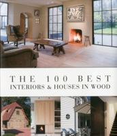 The 100 Best Interiors & Houses in Wood 9089441123 Book Cover