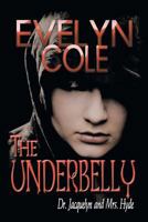 THE UNDERBELLY: Dr. Jacquelyn and Mrs. Hyde 1468571982 Book Cover