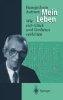 Hansjochem Autrum: Mein Leben: Wie Sich Gluck Und Verdienst Verketten 3642648290 Book Cover