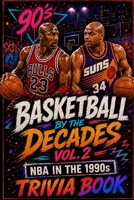 Basketball Trivia: NBA in the 90s: 300 Multiple-Choice Questions on the Bulls Dynasty, The Dream Team, Hakeem's Rockets, Stockton-to-Malone, and the ... Book for Sports Fans, Dads, and Trivia Night B0H49F8FR2 Book Cover