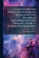 Ermittelung Der Absoluten Störungen In Ellipsen Von Beliebiger Excentricität Und Neigung 1246355108 Book Cover