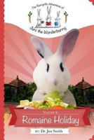 Romaine Holiday: The Bunnyrific Adventures of Juni the Wonderbunny 1492804657 Book Cover