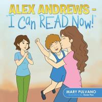 Alex Andrews: I Can Read Now! 1490701125 Book Cover