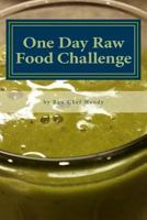 One Day Raw Food Challenge 1532890834 Book Cover
