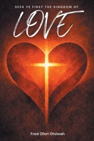 Seek Ye First The Kingdom of Love B0GMVSXM7F Book Cover