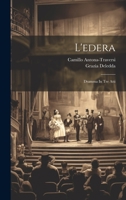 L'edera: Dramma In Tre Atti 1022419013 Book Cover