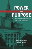 Power and Purpose: U.S. Policy Toward Russia After the Cold War 0815731736 Book Cover