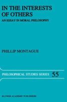 In the Interests of Others: An Essay in Moral Philosophy 0792318560 Book Cover