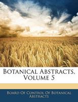 Botanical Abstracts, Volume 5 1147564671 Book Cover