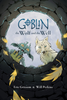 Goblin Volume 2: The Wolf and the Well 1506738699 Book Cover