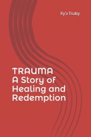 TRAUMA - A Story of Healing and Redemption B08995FXVF Book Cover
