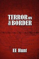 Terror on the Border 1613601018 Book Cover