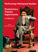 Performing Palimpsest Bodies: Postmemory Theatre Experiments in Mexico 1841504661 Book Cover