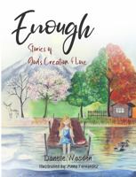 Enough: Stories of God's Creation &Love 173552672X Book Cover