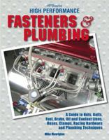 High Performance Fasteners  &  Plumbing HP1523: A Guide to Nuts, Bolts, Fuel, Brake, Oil & Coolant Lines, Hoses, Clamps, RacingHardware and Plumbing Techniques 1557885230 Book Cover