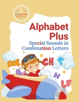 Alphabet Plus: Special Sounds in Combination Letters B09NRDNV5M Book Cover