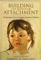 Building the Bonds of Attachment: Awakening Love in Deeply Troubled Children 0765704048 Book Cover