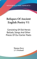 Reliques Of Ancient English Poetry V1: Consisting Of Old Heroic Ballads, Songs And Other Pieces Of Our Earlier Poets 1163125083 Book Cover