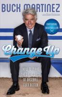 Change Up: How to Make the Great Game of Baseball Even Better 1443440736 Book Cover