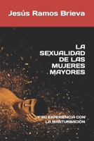 LA SEXUALIDAD DE LAS MUJERES MAYORES: …Y SU EXPERIENCIA CON LA MASTURBACIÓN B09KN45MWK Book Cover