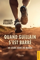 Quand Guillain s’est barré: 40 jours hors du monde (French Edition) 2385802783 Book Cover
